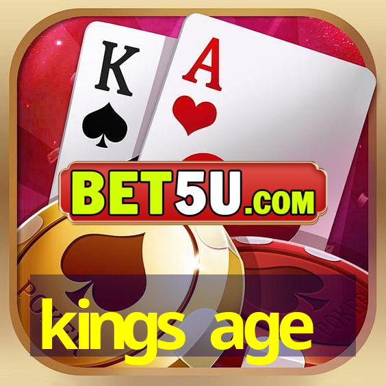 kings age